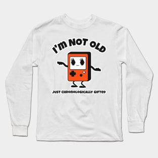 I'm Not Old Just Chronologically Gifted Retro Game Birthday Long Sleeve T-Shirt